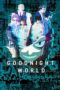 Nonton Film GOOD NIGHT WORLD (2023) Nonton Film GOOD NIGHT WORLD (2023)